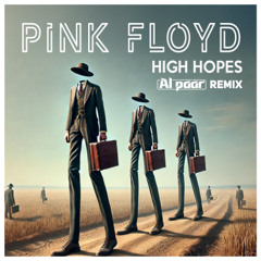 Pink Floyd - High Hopes (Al Päär Remix)