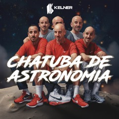 CHATUBA DE ASTRONOMIA [CHATUBA DE MESQUITA x ASTRONOMIA] - KELNER (FUNK REMIX)