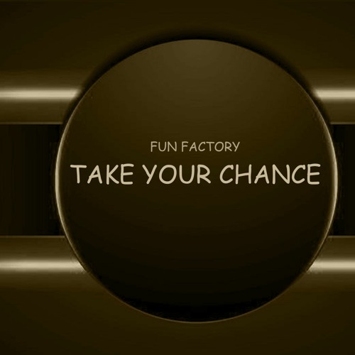 FUN FACTORY - TAKE YOUR CHANCE