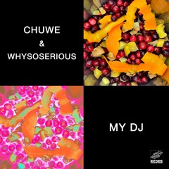 Chuwe & WhySoSerious - My DJ