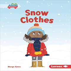 [Read] PDF ☑️ Snow Clothes by  Margo Gates,Book Buddy Digital Media,Lerner Digital ™