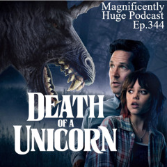 Episode 344 - Death of a Unicorn