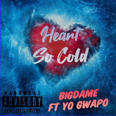 Heart So Cold (feat. Yo Gwapo)