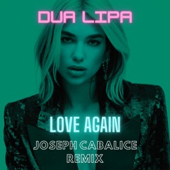 Dua Lipa - Love Again (Joseph Cabalice Remix)