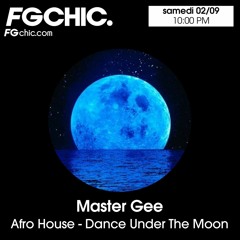 Master  Gee  FG CHIC - Afro House - Dance Under The Moon