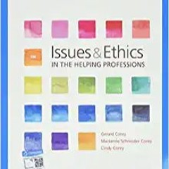 ^#DOWNLOAD@PDF^# Issues and Ethics in the Helping Professions (EBOOK PDF)