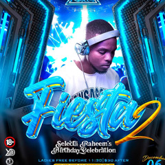 Fiesta 2 - (Selectah Raheem's Birthday Celebration) - (Quick Steam)