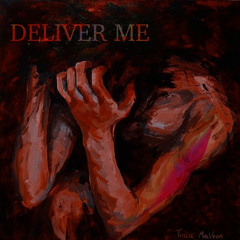 deliver me