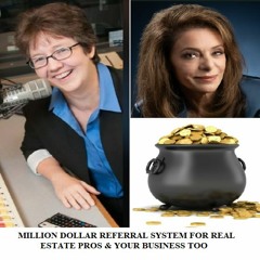 MILLION DOLLAR REFERRAL SYSTEM FOR REAL ESTATE PROS & YOUR BUSINESS TOO