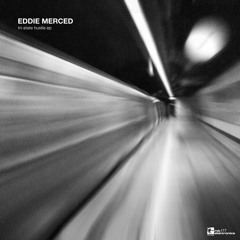 Eddie Merced - Tri-State Hustle EP