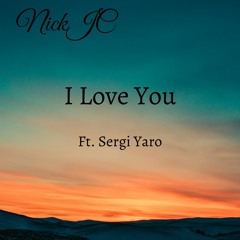 NickJC I Love You Ft.Sergi Yaro