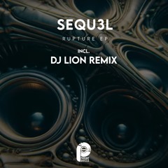 SEQU3L - Rupture (DJ Lion Remix) Patent Skillz