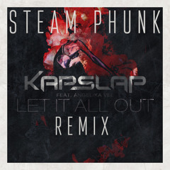 Let It All Out (Steam Phunk Remix)