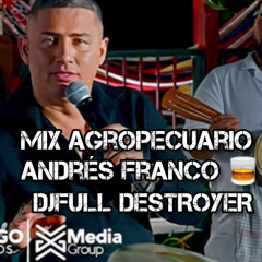 MIX AGROPECUARIO ANDRES FRANCO - MUJER TRAIDORA - ERA UN DOMINDO - DJFULL DESTROYER