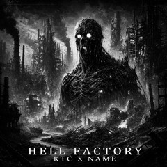 KTC X NAME303 - HELL FACTORY