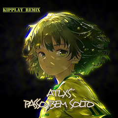 ATLXS - PASSO BEM SOLTO ( kiPPlay CLUB VIP remix )