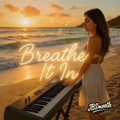Breathe It In (JBSmooth)