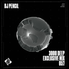 DJ Pencil - 3000 Deep Exclusive Mix 057