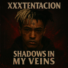 𝕏𝕏𝕏TENTACION AI - Shadows in My Veins『Generated Original Song』『Fan Made』『Made by Me』