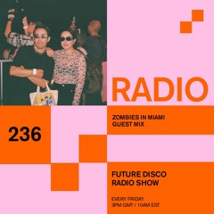 Future Disco Radio - 236 - Zombies in Miami Guest Mix