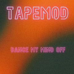 DANCE MY MIND OFF