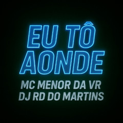 MC MENOR DA VR - EU TO AONDE [ DJ RD DO MARTINS ]