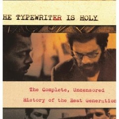 #^R.E.A.D 💑? The Typewriter Is Holy: The Complete, Uncensored History of the Beat Generation (Ebook