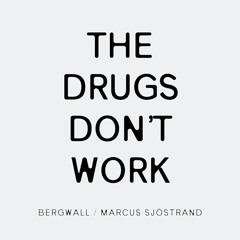 Bergwall Featuring Marcus Sjöstrand - The Drugs Don't Work [Extended]