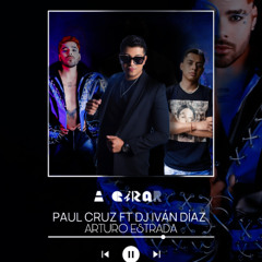 Paul Cruz & Ivan Diaz - A Girar (Arturo Estrada Remix)