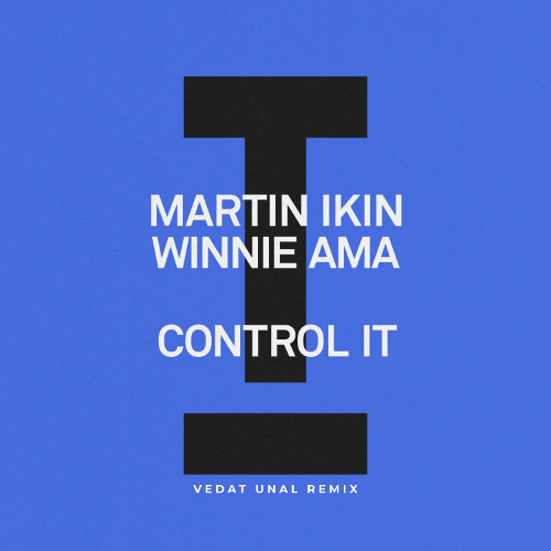 Martin Ikin, Winnie Ama - Control It (Vedat Unal Remix) | *Supported by "Winnie Ama"