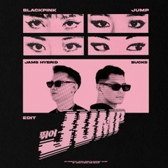 BLACKPINK - JUMP (JAMS HYBRID & BUCKS EDIT) EXTENDED
