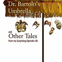 +READ%= Dr. Bartolo's Umbrella and Other Tales from My Surprising Operatic Life (Christopher Cameron