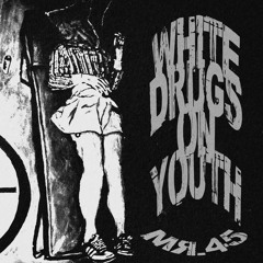 Mr.45 - White Drugs On Youth (Slowed & Reverb & Chill & Drug so just remember (w)here you are Mix)