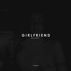 Girlfriend (Prod. Niner Konnekt & Roy August)