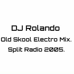 DJ Rolando - Old Skool Electro Mix, Split Radio 2005