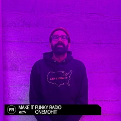 Make It Funky Radio With Onemohit | July 19, 2023