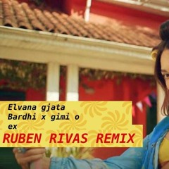Elvana Gjata X Gimi O X Bardhi  EX ( RUBEN RIVAS Remix ) MIX)