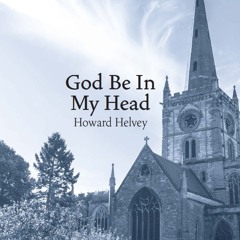 God Be In My Head (Howard Helvey) (feat. Holly Wiper)