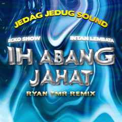 Ih Abang Jahat (Ryan Tmr Remix)