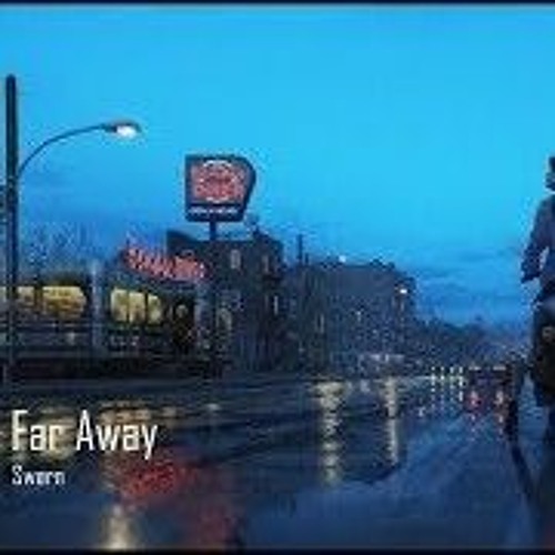 Swørn- Far Away if. Nguyễn Đình Toàn [lofi _ jazz _ chill beats]