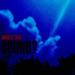 What’s that Sound?