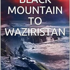 download PDF 📧 From the Black Mountain to Waziristan by H. C. Wylly [EBOOK EPUB KIND