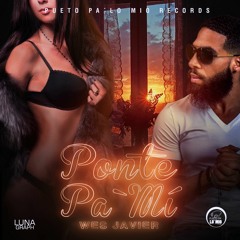 PONTE PA MI (TRAP) - Pueto pa lo mio records Presenta - Wes Javier