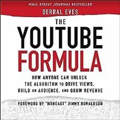 =%R.E.A.D+ 📖 The YouTube Formula: How Anyone Can Unlock the Algorithm to Drive Views, Build an