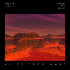Premiere: Andy Mart - Wish You - Miles From Mars