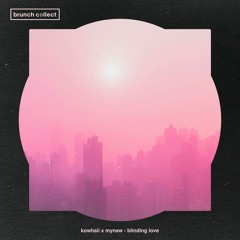 Kowhaii x Mynaw - Blinding Love