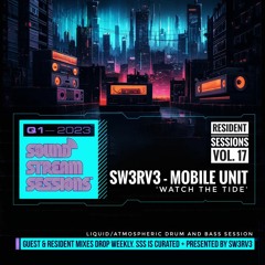 Resident Sessions Vol.17 'Watch the Tide' (Sw3rv3 - Mobile Unit) Liquid/Atmospheric Drum and Bass