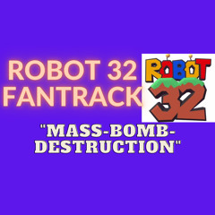 Mass Bomb Destruction - Robot 32 OST Fantrack