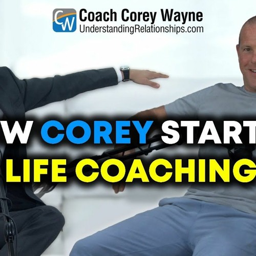 Stream episode How Corey Started Life Coaching by Coach Corey Wayne