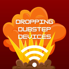 Dropping Dubstep Devices